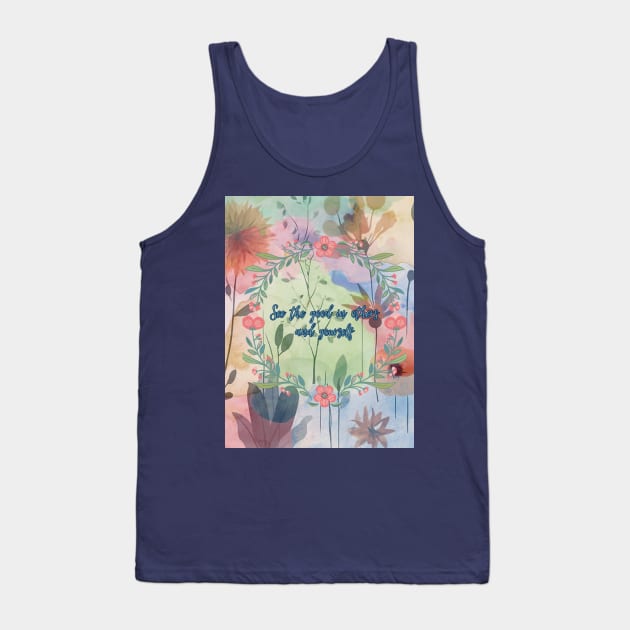 See the good in others and yourself Tank Top by Rebecks Creations